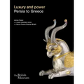 Luxury and Power: Persia to Greece