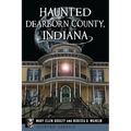 Haunted Dearborn County, Indiana