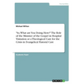 "So, What are You Doing Here?" The Role of the Minister of the Gospel in Hospital Visitation or a Theological Cure for the Crisis in Evangelical Pasto