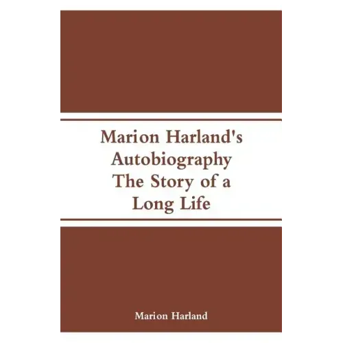 Marion Harland's Autobiography: The Story of a Long Life