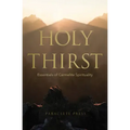 Holy Thirst: Essentials of Carmelite Spirituality