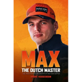 Max: The Dutch Master: The Unauthorised Biography of Max Verstappen