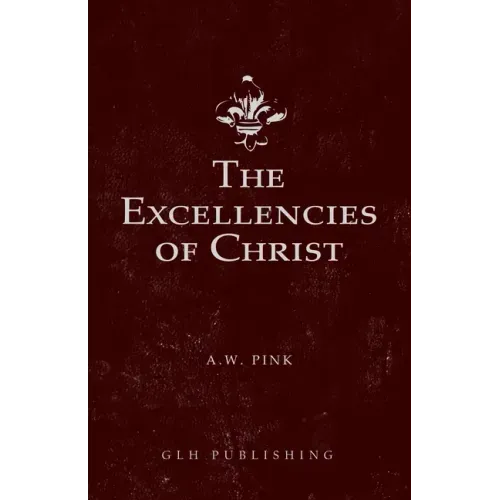 The Excellencies of Christ