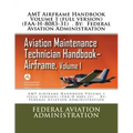 AMT Airframe Handbook Volume 1 (full version) (FAA-H-8083-31) . By: Federal Aviation Administration
