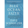 Blue Ocean Faith: The vibrant connection to Jesus that opens up insanely great possibilities in a secularizing world-and might kick off