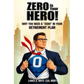 Zero Is Your Hero!: Why You Need A "Zero" In Your Retirement Plan