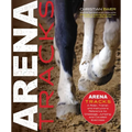 Arena Tracks: The Rider, Trainer, and Instructor's Reference for Dressage, Jumping, and Cavalletti Exercises