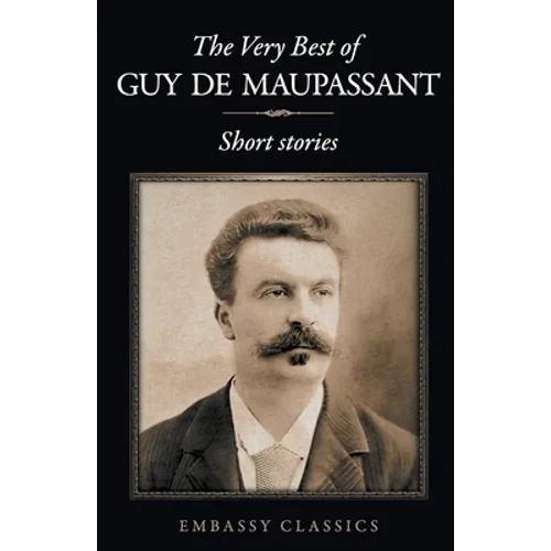 The Very Best Of Guy De Maupassant