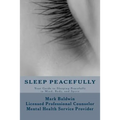Sleep Peacefully: Your Guide to Sleeping Peacefully in Mind, Body, and Spirit