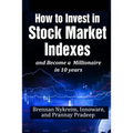 How to invest in Stock Market Indexes and become a millionaire in 10 years