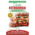 Dieta cetogénica: Guía de dieta para principiantes para perder peso y recetas de comidas Recetario (Libro en español / Ketogenic Diet Spanish Book) (S