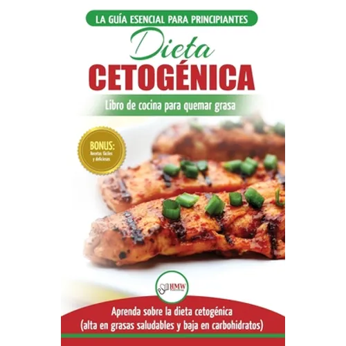 Dieta cetogénica: Guía de dieta para principiantes para perder peso y recetas de comidas Recetario (Libro en español / Ketogenic Diet Spanish Book) (S