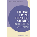 Ethical Living Through Stories: Encounters with Adab