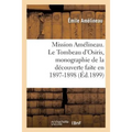 Mission Amélineau. Le Tombeau d'Osiris, Monographie de la Découverte Faite En 1897-1898
