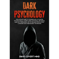 Dark Psychology: The Ultimate Guide To Learning How To Master Psychological Manipulation, Emotional Influence, Dark NLP, Persuasion, Ar