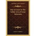 Day in Court or The Subtle Arts of Great Advocates