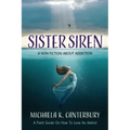 Sister Siren: A Non Fiction About Addiction