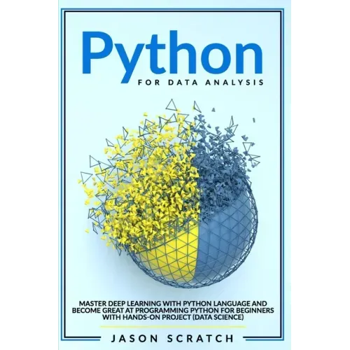 Python for Data Analysis: Master Deep Learning with Python Language and Become Great at Programming for Beginners with Hands-on Project (Data Science)