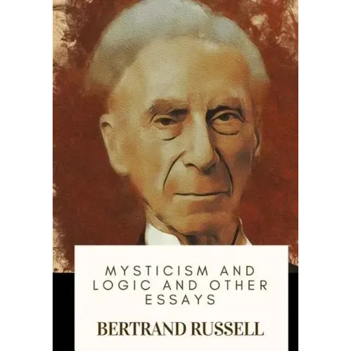 Mysticism and Logic and Other Essays