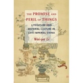 The Promise and Peril of Things: Literature and Material Culture in Late Imperial China