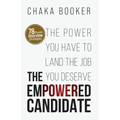 The Empowered Candidate: The Power You Have to Land the Job You Deserve