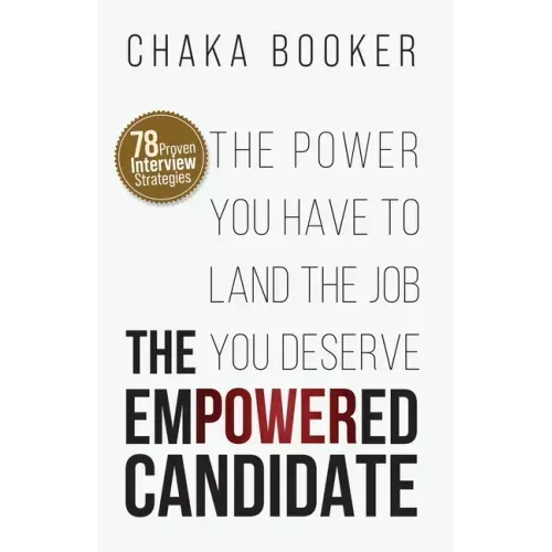 The Empowered Candidate: The Power You Have to Land the Job You Deserve