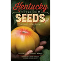 Kentucky Heirloom Seeds: Growing, Eating, Saving