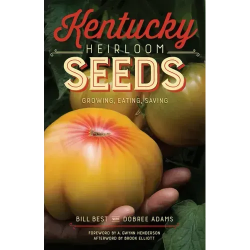 Kentucky Heirloom Seeds: Growing, Eating, Saving