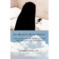 To Heaven With Diana!: A Study of Jordan of Saxony and Diana d'Andalo with a Translation of the Letters of Jordan