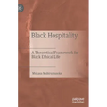 Black Hospitality: A Theoretical Framework for Black Ethical Life