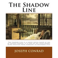 The Shadow Line. By: Joseph Conrad: The Shadow-Line is a short novel based at sea by Joseph Conrad; it is one of his later works, being wri