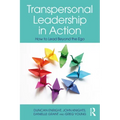 Transpersonal Leadership in Action: How to Lead Beyond the Ego