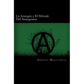 La Anarquia y El Metodo Del Anarquismo (Spanish Edition)