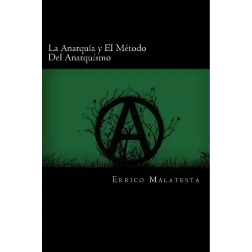 La Anarquia y El Metodo Del Anarquismo (Spanish Edition)