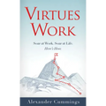 Virtues Work: Soar at Work. Soar at Life. Here's How.