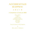 ACCIDENTALS HAPPEN! A Compilation of Scales for Oboe Twenty-Six Scales in All Key Signatures: Major & Minor, Modes, Dominant 7th, Pentatonic & Ethnic,