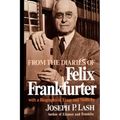 From the Diaries of Felix Frankfurter: With a Biographical Essay and Notes