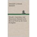Moody's Anecdotes And Illustrations Related in his Revival Work by the Great Evangilist