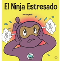 El Ninja Estresado: Un libro para niños sobre cómo lidiar con el estrés y la ansiedad