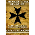 The Great Siege, Malta 1565: Clash of Cultures: Christian Knights Defend Western Civilization Against the Moslem Tide