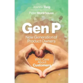 Gen P: New Generation of Product Owners Who Care About Customers