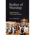 Bodies of Worship: Explorations in Theory and Practice