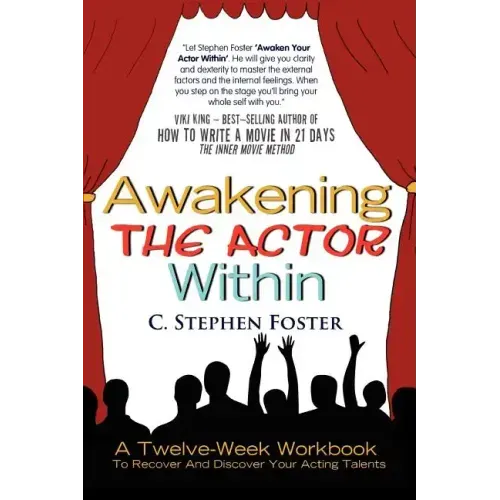 Awakening the Actor Within: A Twelve-Week Workbook to Recover and Discover Your Acting Talents