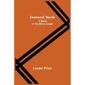 Immortal Youth; A Study in the Will to Create