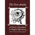 The New Aradia: A Witch's Handbook to Magical Resistance