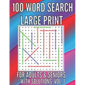 100 Word Search Large Print Puzzles for Adults, Seniors. With Solutions. Large Font . Easy to Read. Excellent Brain Teasers to Train Your Brain !!