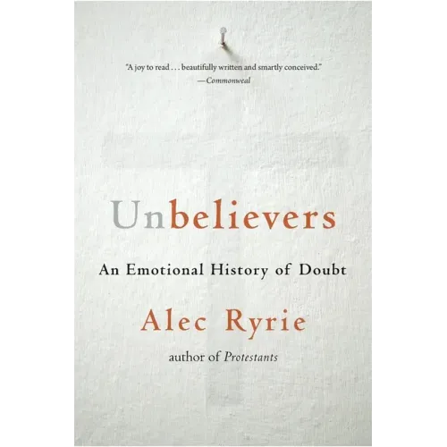 Unbelievers: An Emotional History of Doubt