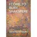 I Come to Bury Shakspere