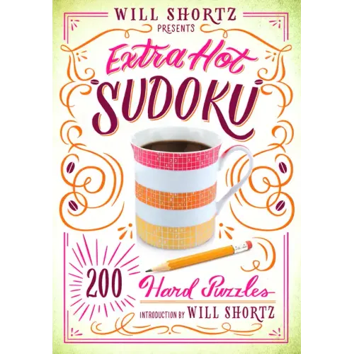 Will Shortz Presents Extra Hot Sudoku: 200 Hard Puzzles: Hard Sudoku Volume 1