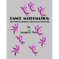 Dance Mathematics: Rhythms and Dances; Analysis and Synthesis